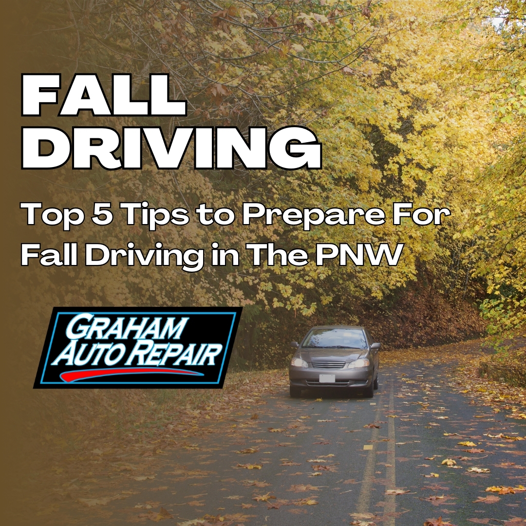 Prepare Your Vehicle For Fall Driving in the Pacific Northwest with Graham Auto Repair